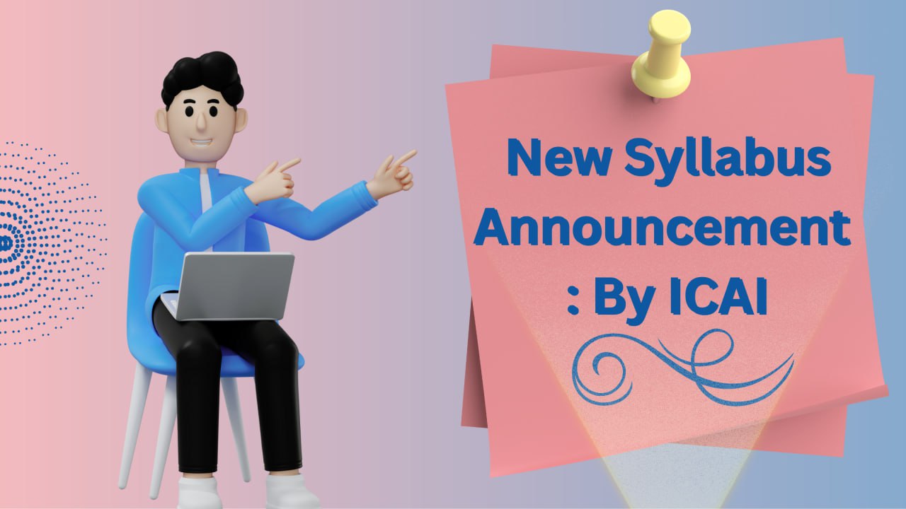 ICAI Announces New Syllabus- Applicable from May 2024 Exam - Bhagya Achievers