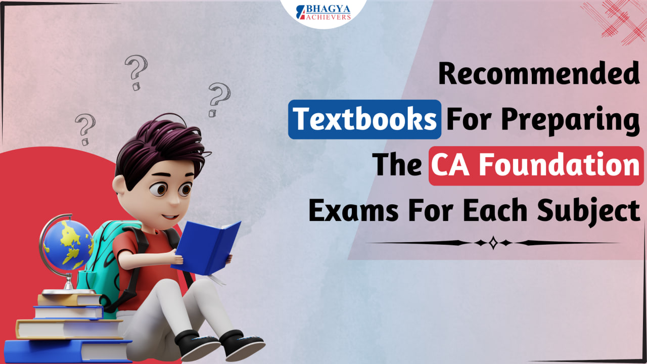 Recommended Textbooks for Preparing CA Foundation Exam - Bhagya Achievers