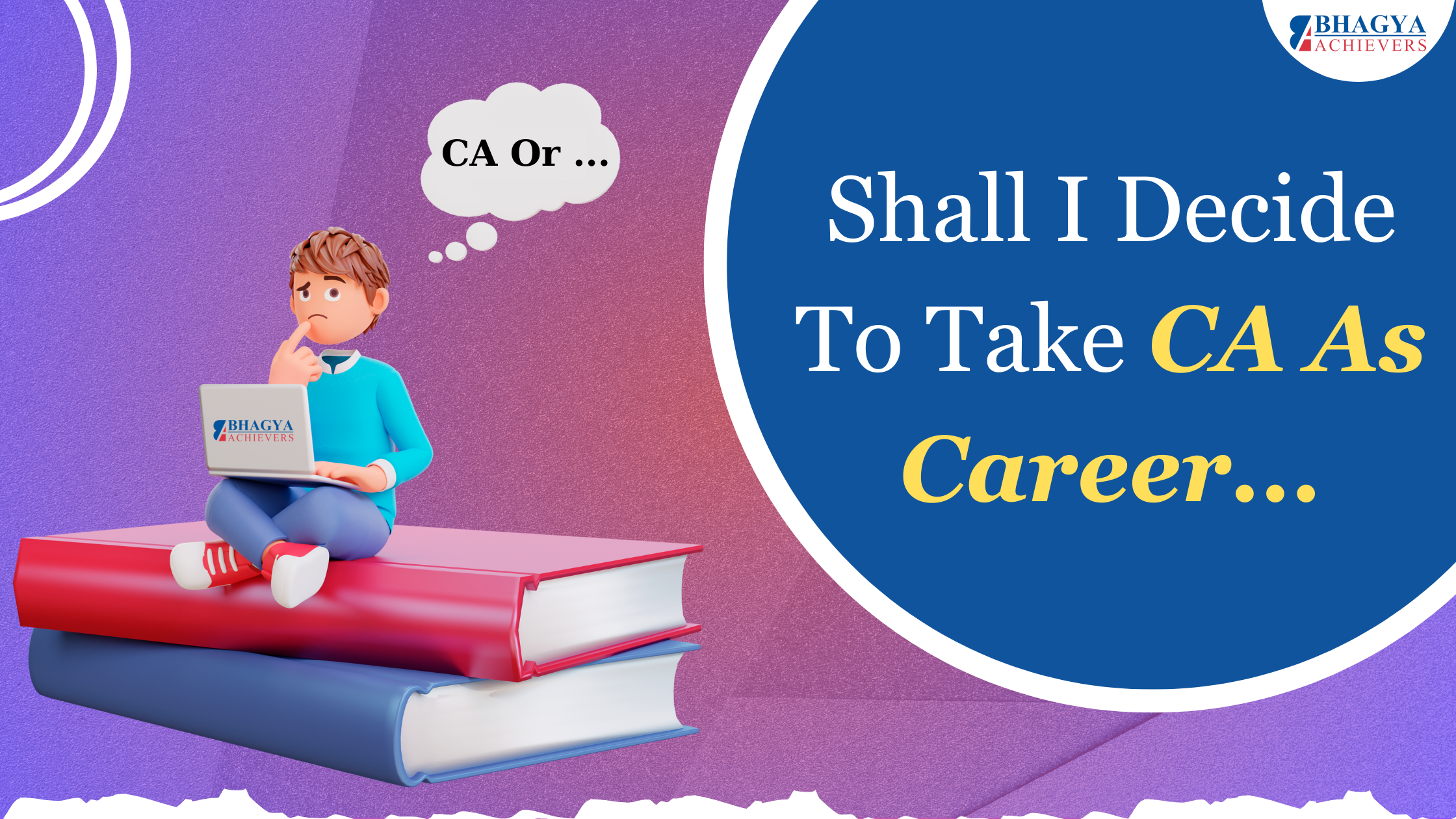 Shall I decide to take CA as a career - Bhagya Achievers