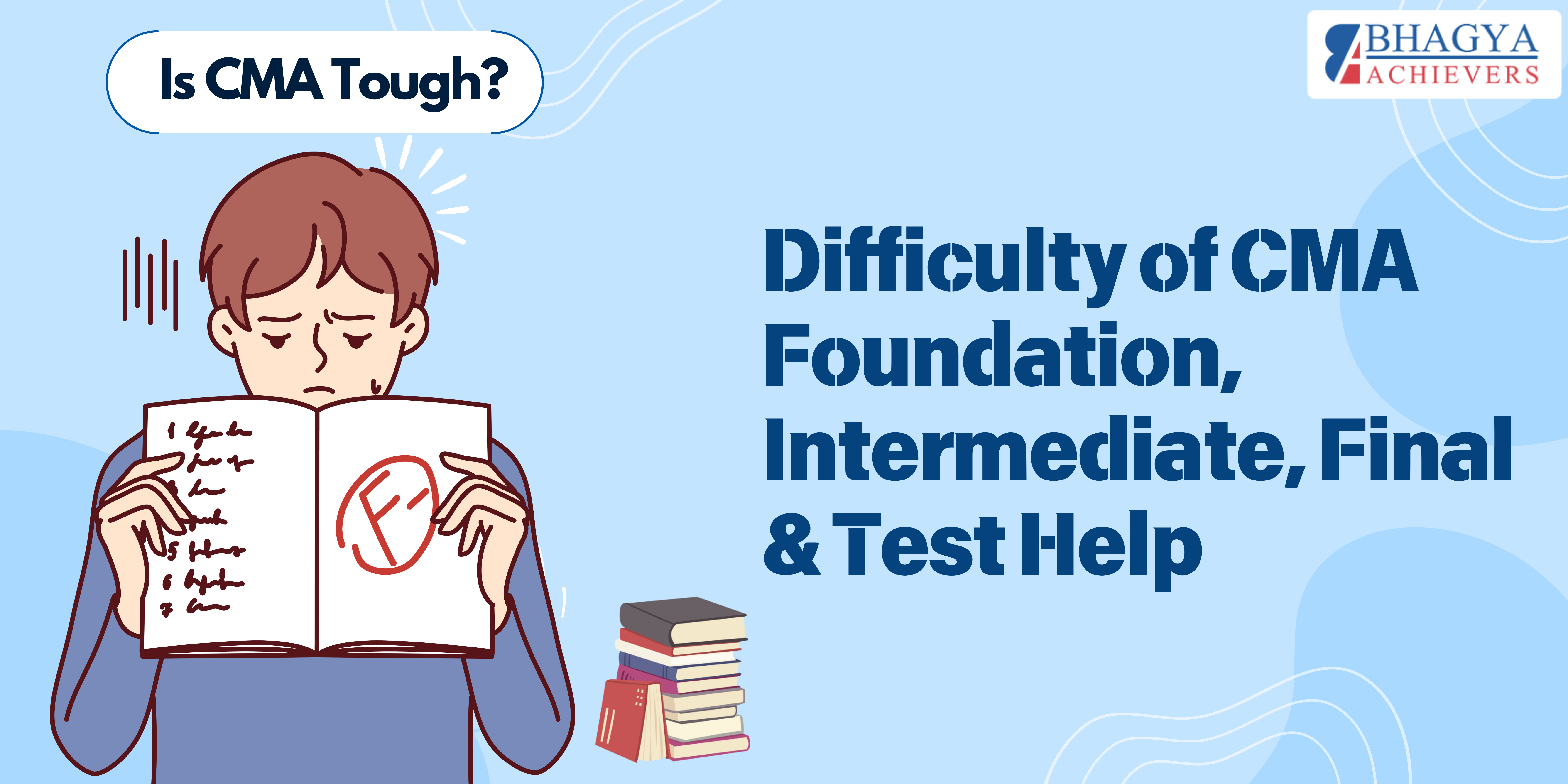 Is CMA Tough? Difficulty of CMA Foundation, Intermediate, Final & Test Help - Bhagya Achievers