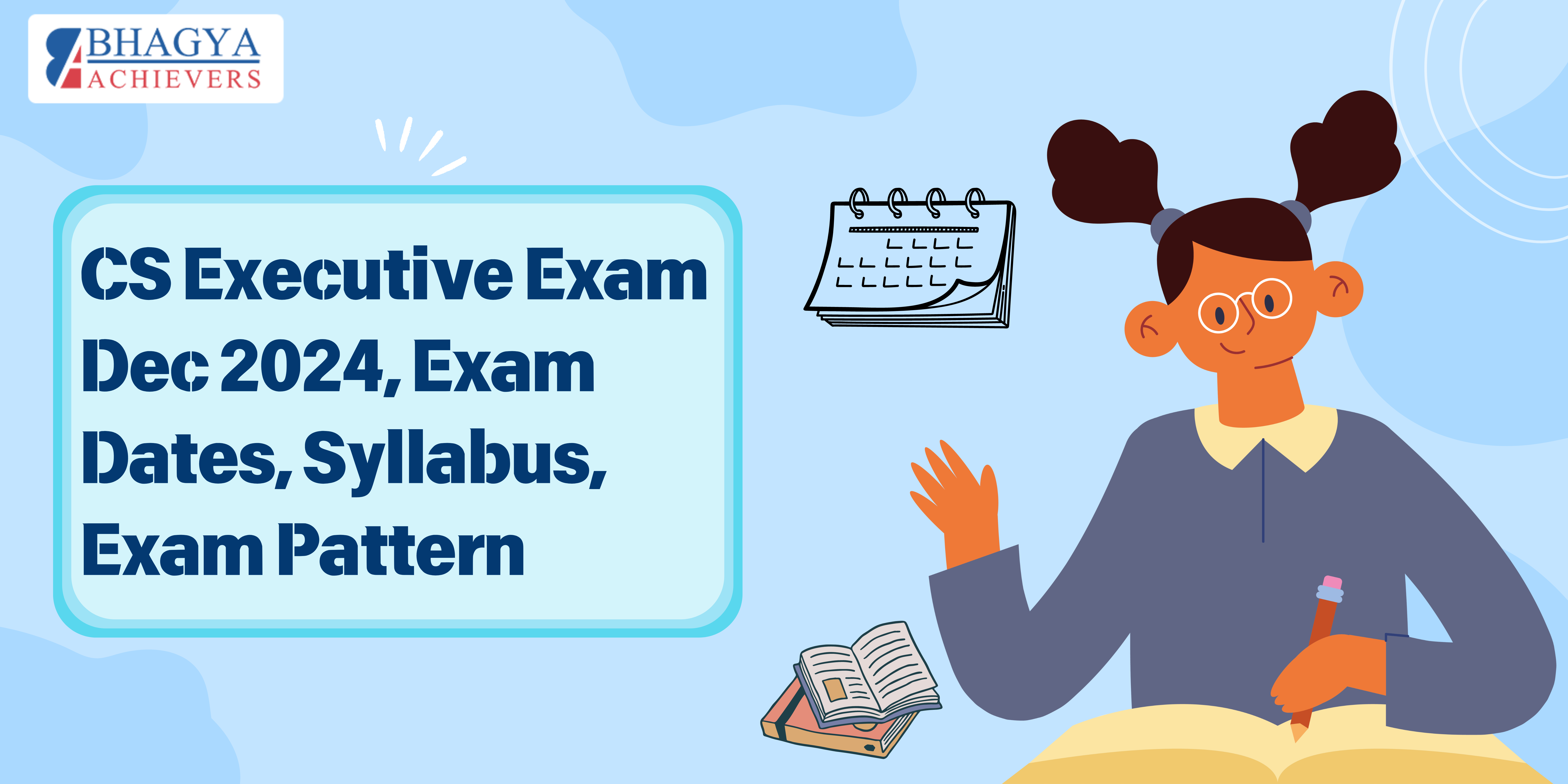 CS Executive Exam Dec 2024, Exam Dates, Syllabus, Exam Pattern - Bhagya Achievers
