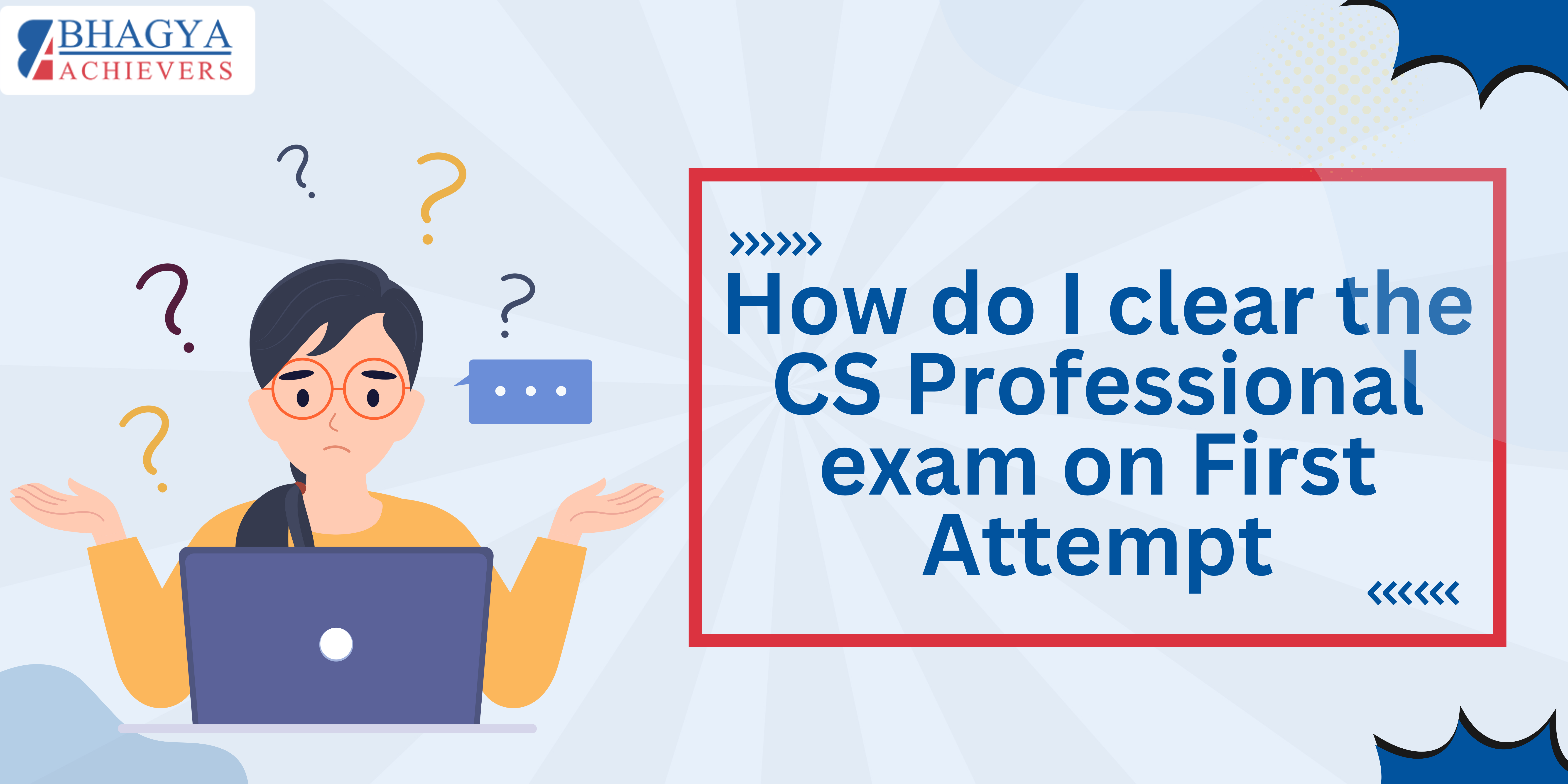 How do I clear the CS Professional exam on First Attempt? - Bhagya Achievers