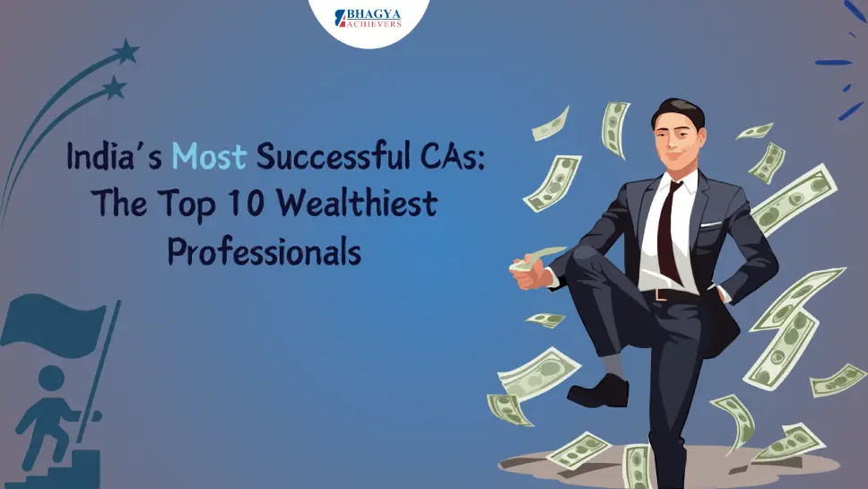 India’s Most Successful CAs: The Top 10 Wealthiest Professionals