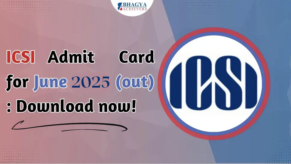 ICSI Admit Card for June 2025 Out