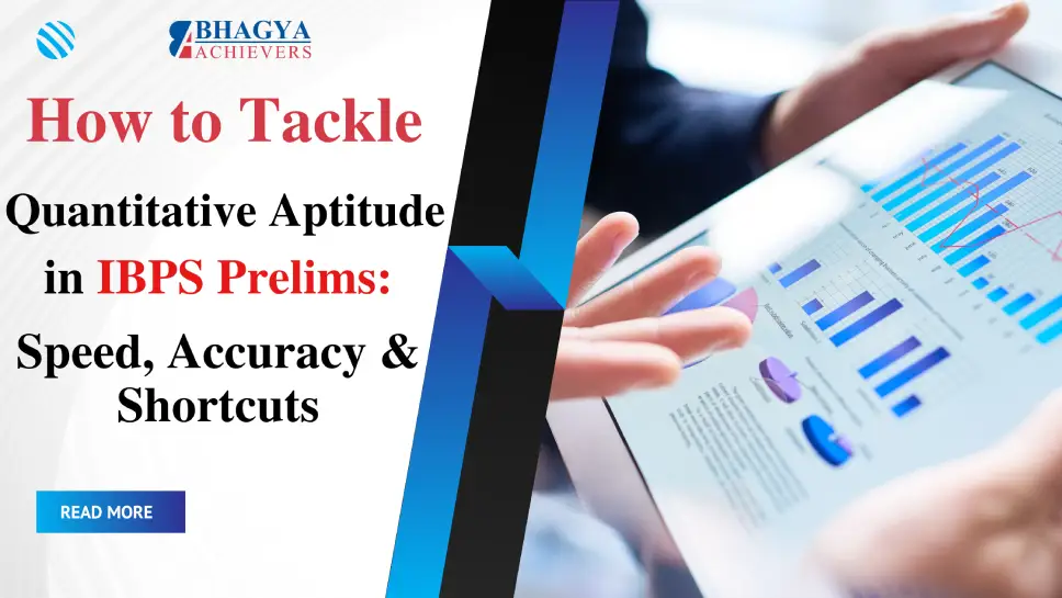 How to Tackle Quantitative Aptitude in IBPS Prelims: Speed, Accuracy & Shortcuts How to Tackle Quantitative Aptitude in IBPS Prelims: Speed, Accuracy & Shortcuts