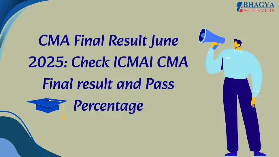 CMA Final Result June 2025: Check ICMAI CMA Final result and Pass Percentage - Bhagya Achievers