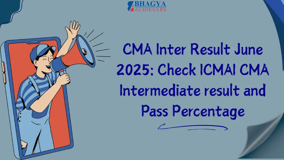 CMA Result June 2025: Check ICMAI CMA Intermediate result and Pass Percentage CMA Result June 2025: Check ICMAI CMA Intermediate result and Pass Percentage