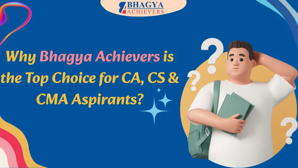 Why Bhagya Achievers is the Top Choice for CA, CS & CMA Aspirants - Bhagya Achievers