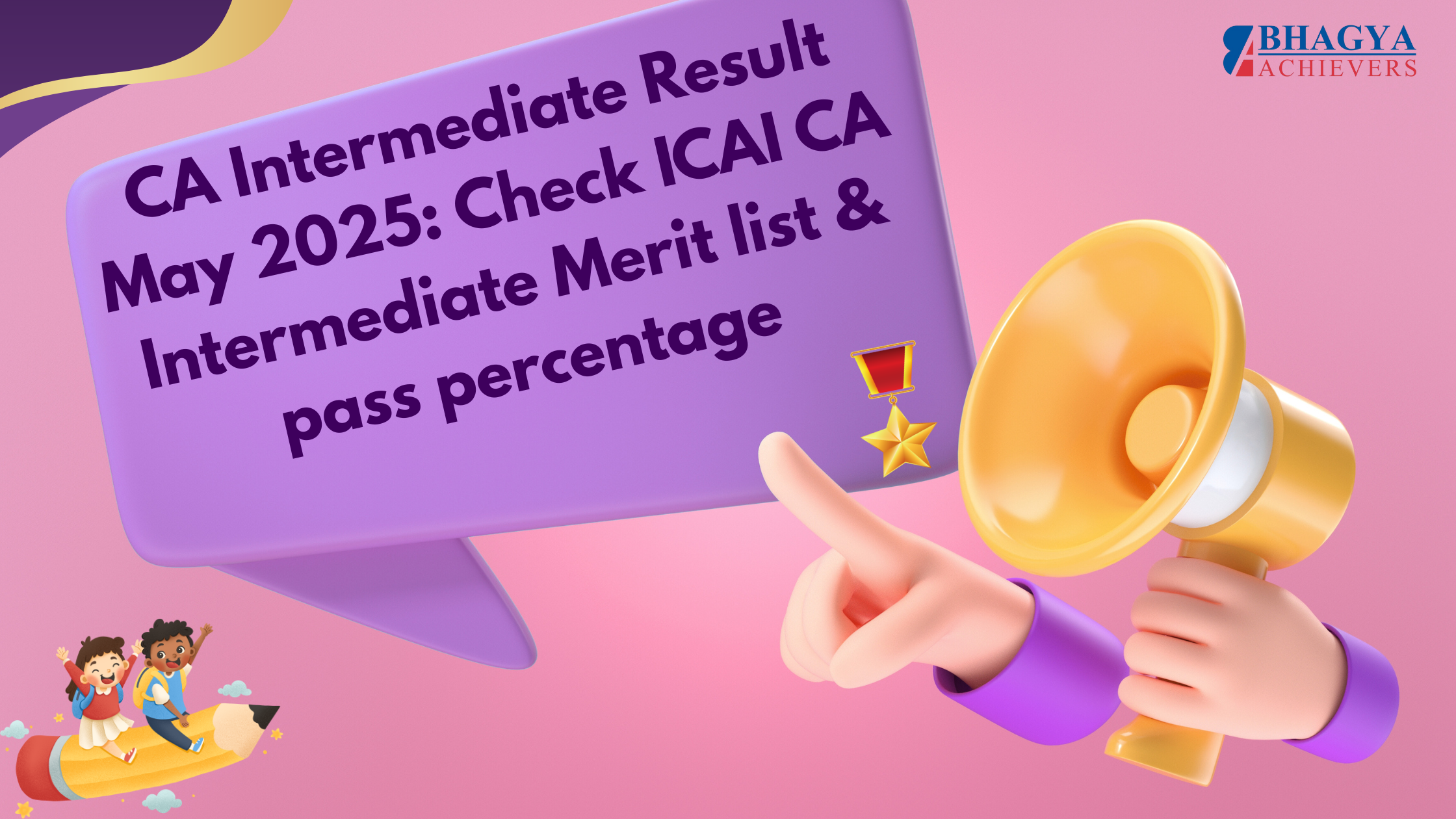 CA Intermediate Result May 2025 out! Download ICAI CA Inter Scorecard and Topper list - Bhagya Achievers