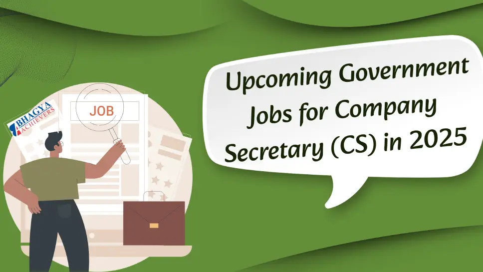 Upcoming Government Jobs for Company Secretary (CS) in 2025 Upcoming Government Jobs for Company Secretary (CS) in 2025