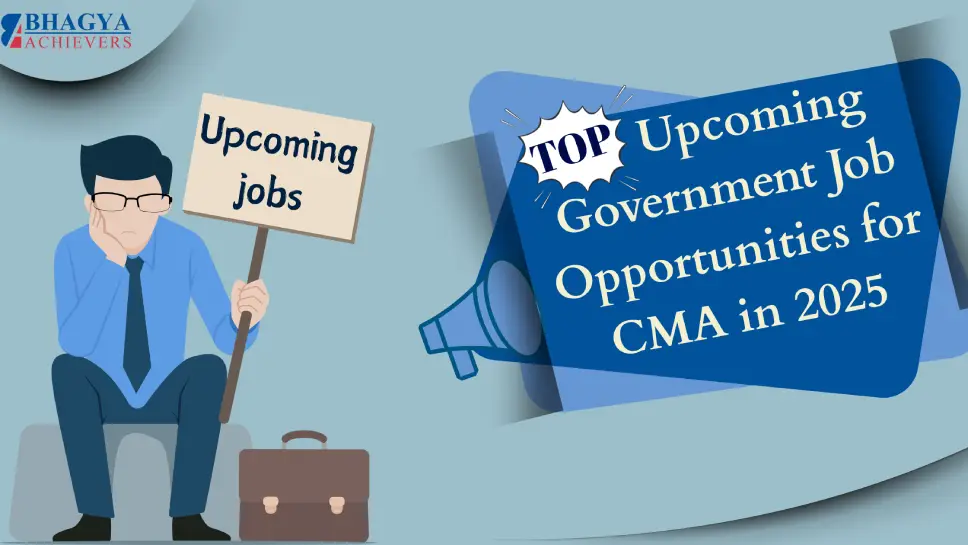 Top Upcoming Government Job Opportunities for CMA in 2025