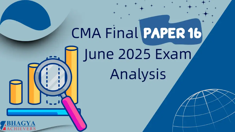 CMA Final Paper 16 – Strategic Cost Management June 2025 Exam Analysis CMA Final Paper 16 – Strategic Cost Management June 2025 Exam Analysis