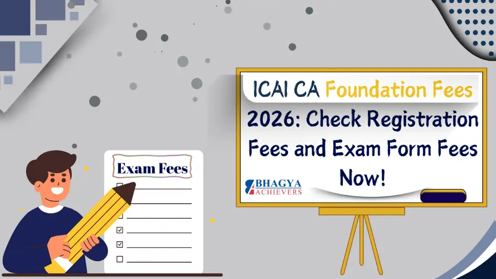 ICAI CA Foundation Fees 2025: Check Registration Fees and Exam Form Fees Now!