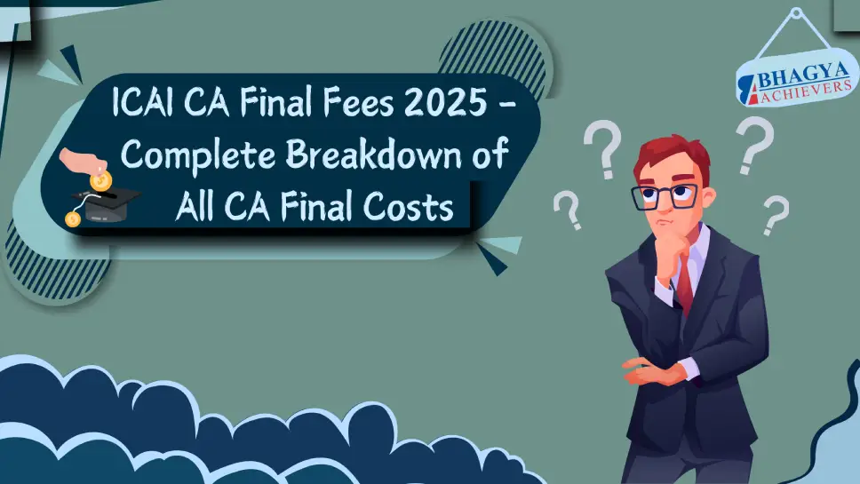 ICAI CA Final Fees 2025 - Complete Breakdown of All CA Final Costs ICAI CA Final Fees 2025 - Complete Breakdown of All CA Final Costs