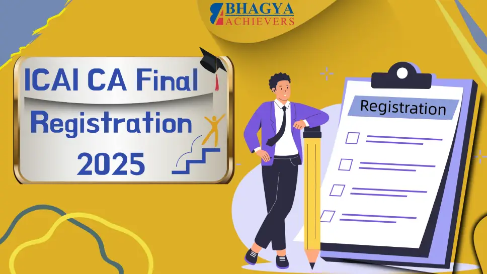 ICAI CA Final Registration 2025: Complete Guide to Eligibility, Important Dates, fees and Process
