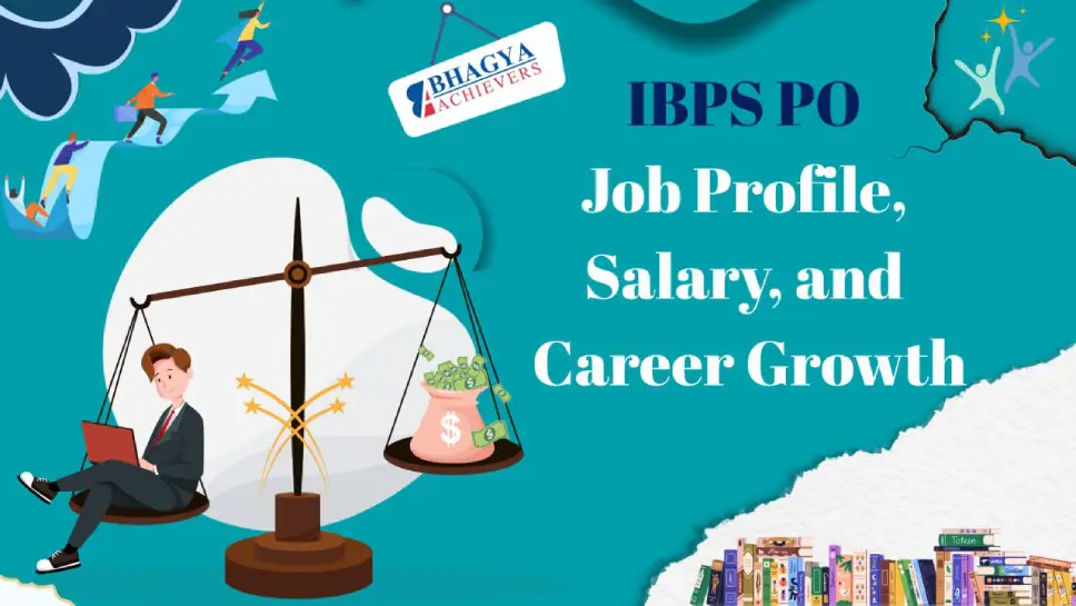 IBPS PO Job Profile, Salary, and Career Growth IBPS PO Job Profile, Salary, and Career Growth