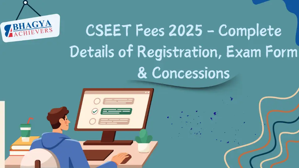 CSEET Fees 2025 – Complete Details of Registration, Exam Form & Concessions