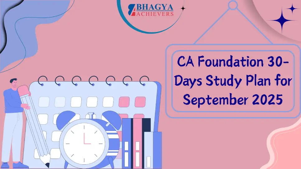 CA Foundation 30-Days Study Plan for September 2025 - Bhagya Achievers