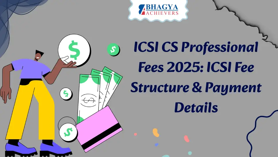 ICSI CS Professional Fees 2025: ICSI Fees Structure & Payment