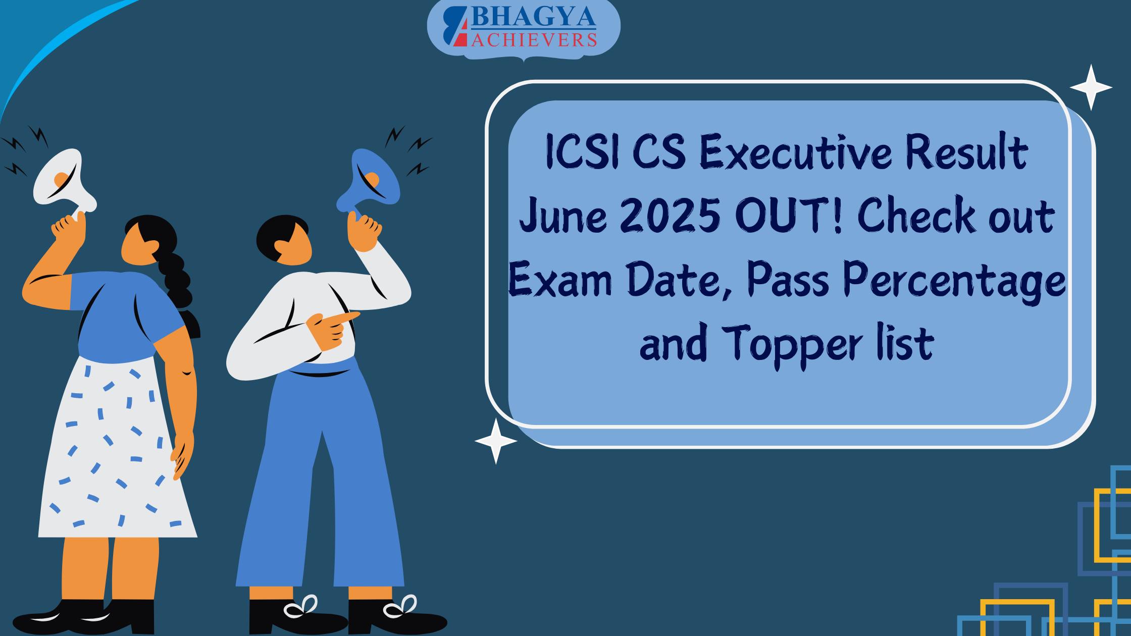 ICSI CS Executive Result June 2025 (Date out)! Check out Exam Date, Pass Percentage and Topper list - Bhagya Achievers