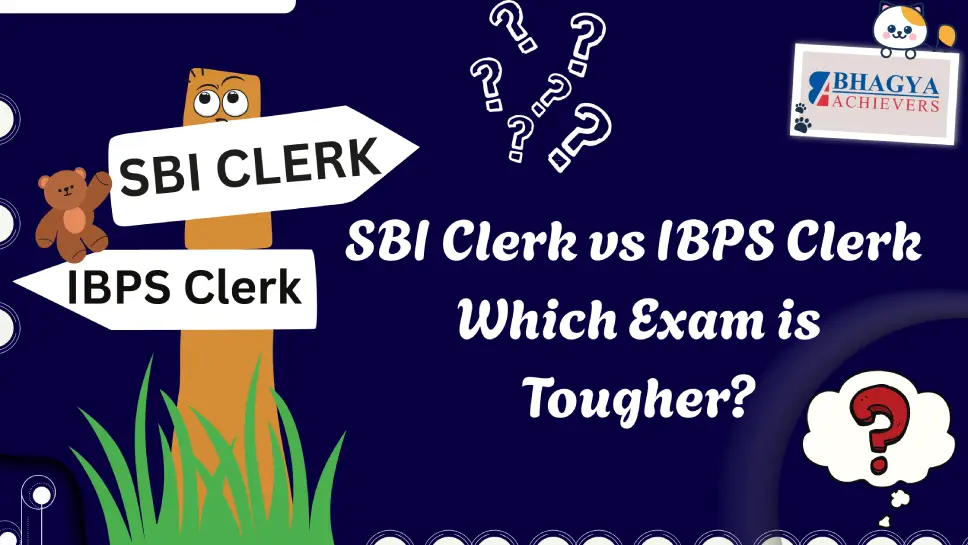 SBI Clerk vs IBPS Clerk: Which Exam is Tougher?