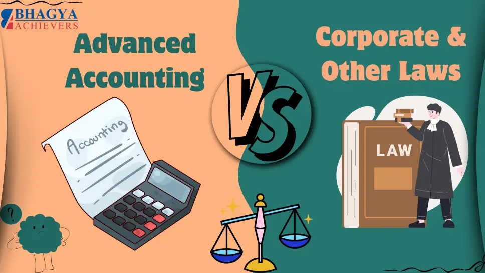 Advanced Accounting vs. Corporate & Other Laws – Balancing Two Heavyweights in CA Inter