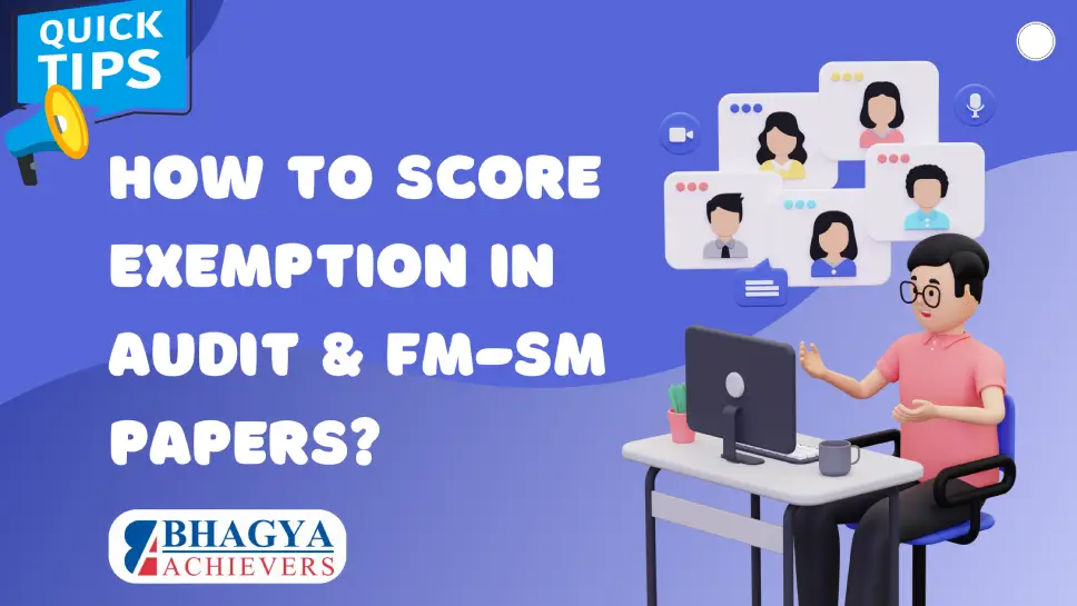 Strategic Preparation: How to Score Exemption in Audit & FM-SM Papers