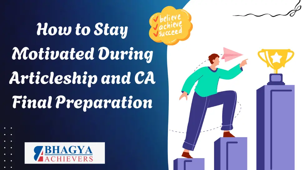How to Stay Motivated During Articleship and CA Final Preparation