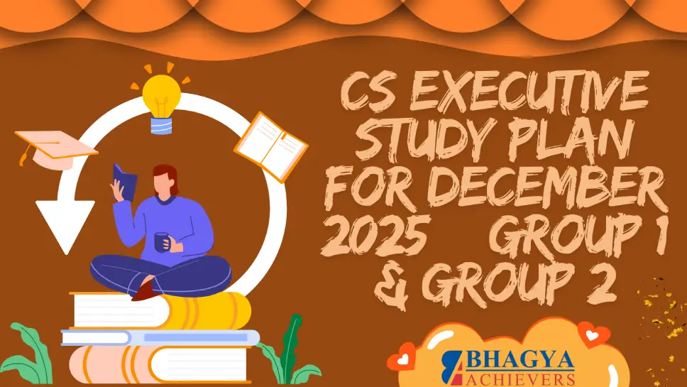 CS Executive Study Plan for December 2025 – Group 1 & Group 2 CS Executive Study Plan for December 2025 – Group 1 & Group 2