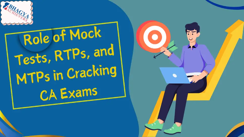 Role of Mock Tests, RTPs, and MTPs in Cracking CA Exams