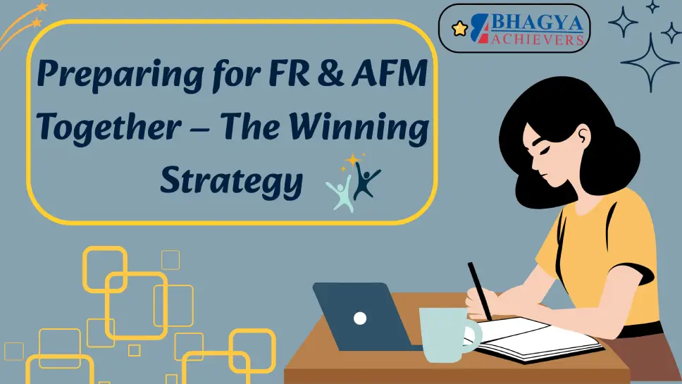 Preparing for FR & AFM Together – The Winning Strategy