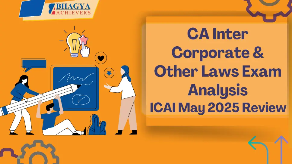 CA Inter Corporate & Other Laws Exam Analysis – ICAI May 2025 Review - Bhagya Achievers