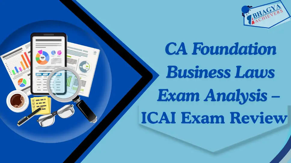CA Foundation Business Laws Exam Analysis – ICAI Exam Review CA Foundation Business Laws Exam Analysis – ICAI Exam Review