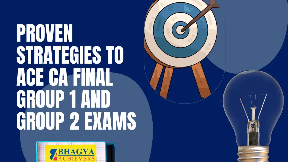 Proven Strategies to Ace CA Final Group 1 and Group 2 Exams