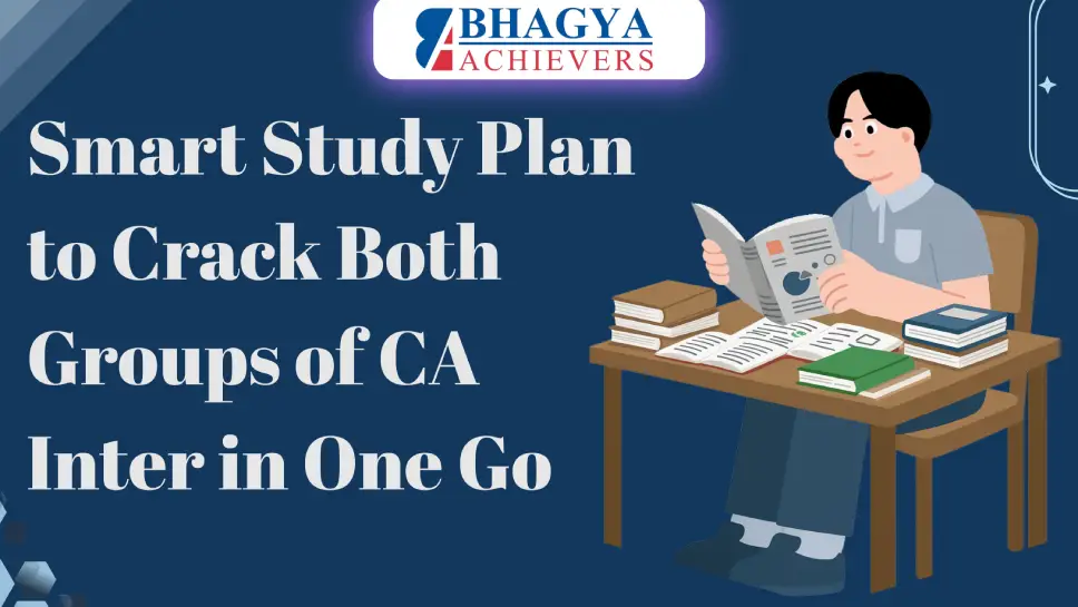 Smart Study Plan to Crack Both Groups of CA Inter in One Go