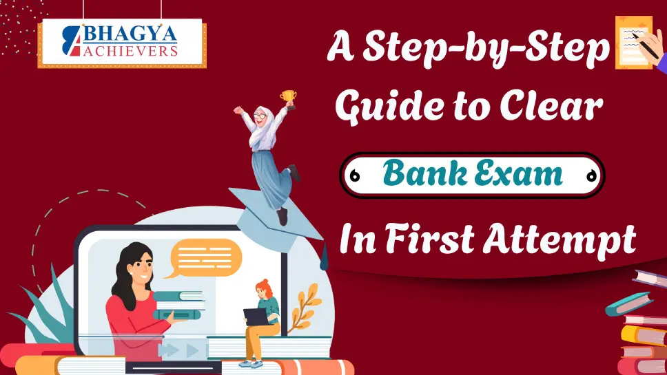 How to Clear Bank Exams on Your First Attempt: A Step-by-Step Guide