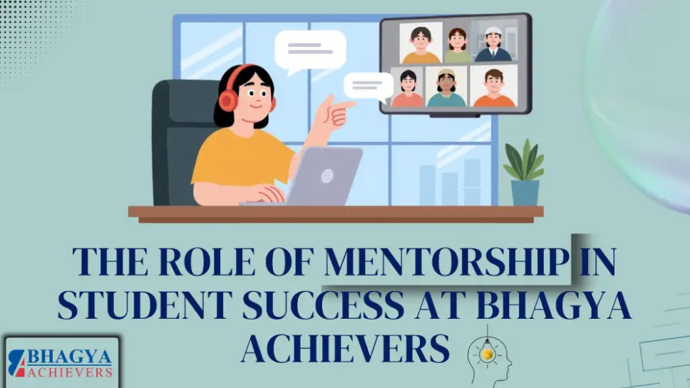 The Role of Mentorship in Student Success at Bhagya Achievers