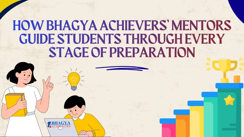 How Bhagya Achievers’ Mentors Guide Students through Every Stage of Preparation?