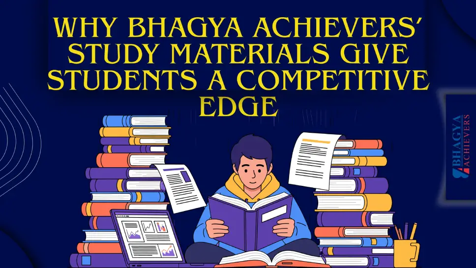Why Bhagya Achievers’ Study Materials Give Students a Competitive Edge?