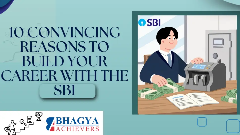 10 Convincing Reasons to Build Your Career with the SBI
