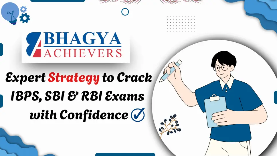 “Bhagya Achievers” Expert Strategy: Top Tips to Crack IBPS, SBI & RBI Exams with Confidence