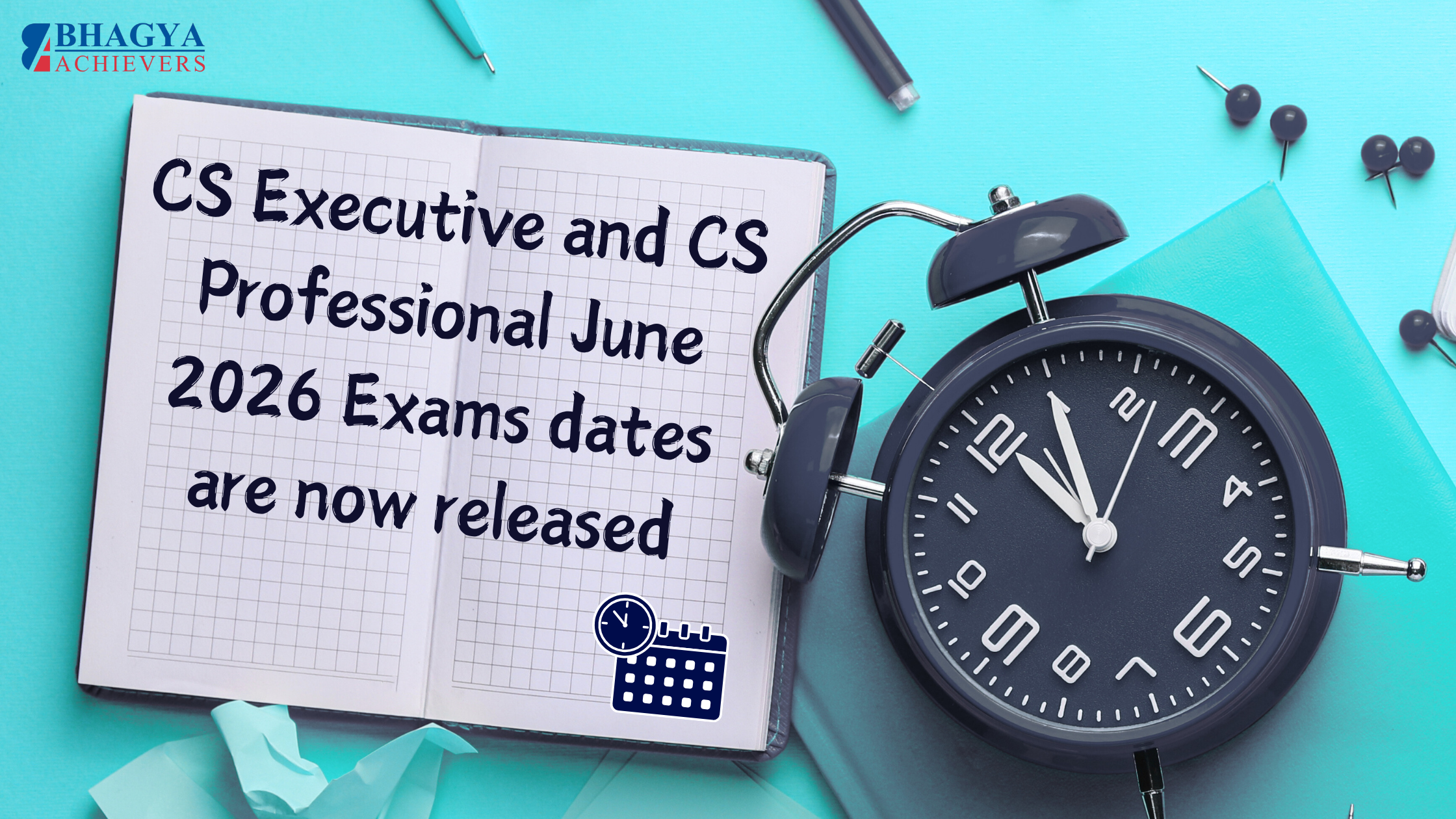 CS Executive and CS Professional June 2026 Exams dates are now released - Bhagya Achievers