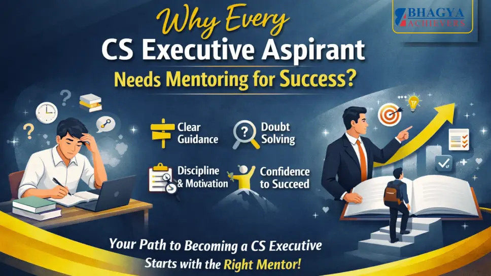 Why Every CS Executive Aspirant Needs Mentoring for Success? - Bhagya Achievers