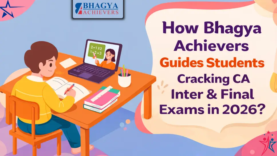 How Bhagya Achievers Helps Students Crack CA Inter & Final in 2026?