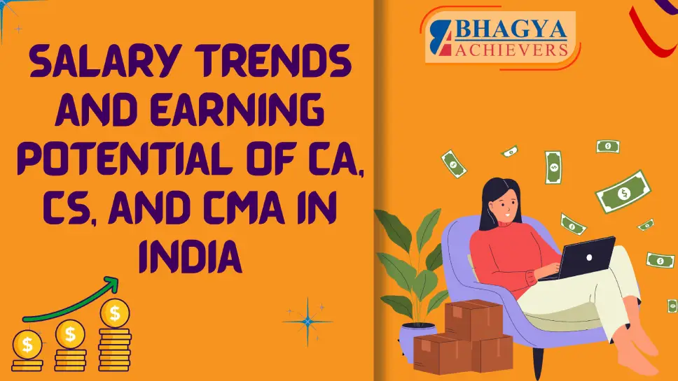 Salary Trends and Earning Potential of CA, CS, and CMA in India - Bhagya Achievers