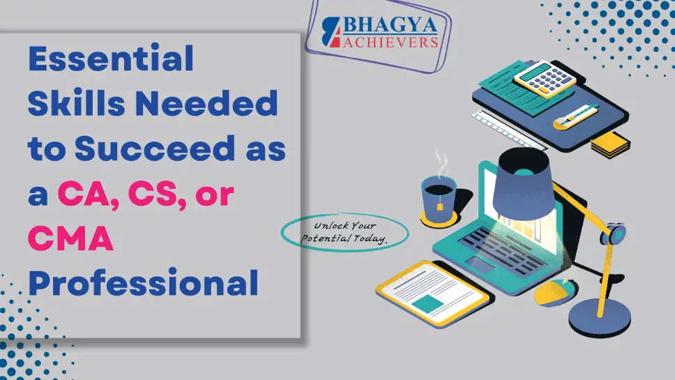 Essential Skills Needed to Succeed as a CA, CS, or CMA Professional