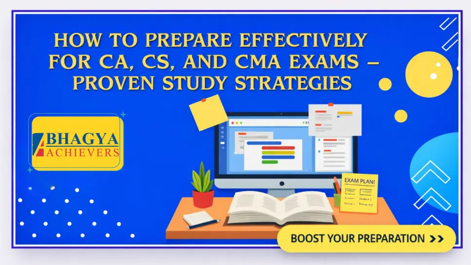 How to Prepare Effectively for CA, CS, and CMA Exams – Proven Study Strategies