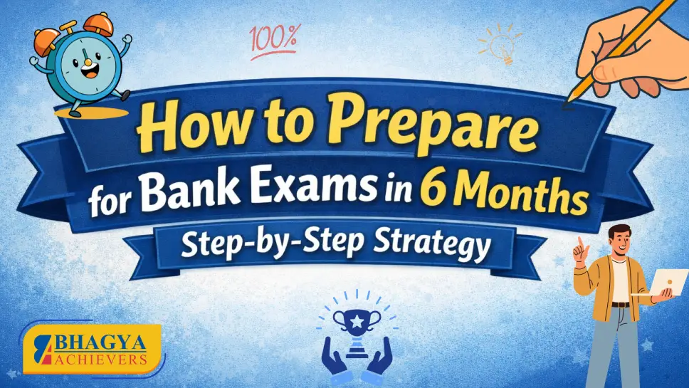 How to Prepare for Bank Exams in 6 Months: Step-by-Step Strategy