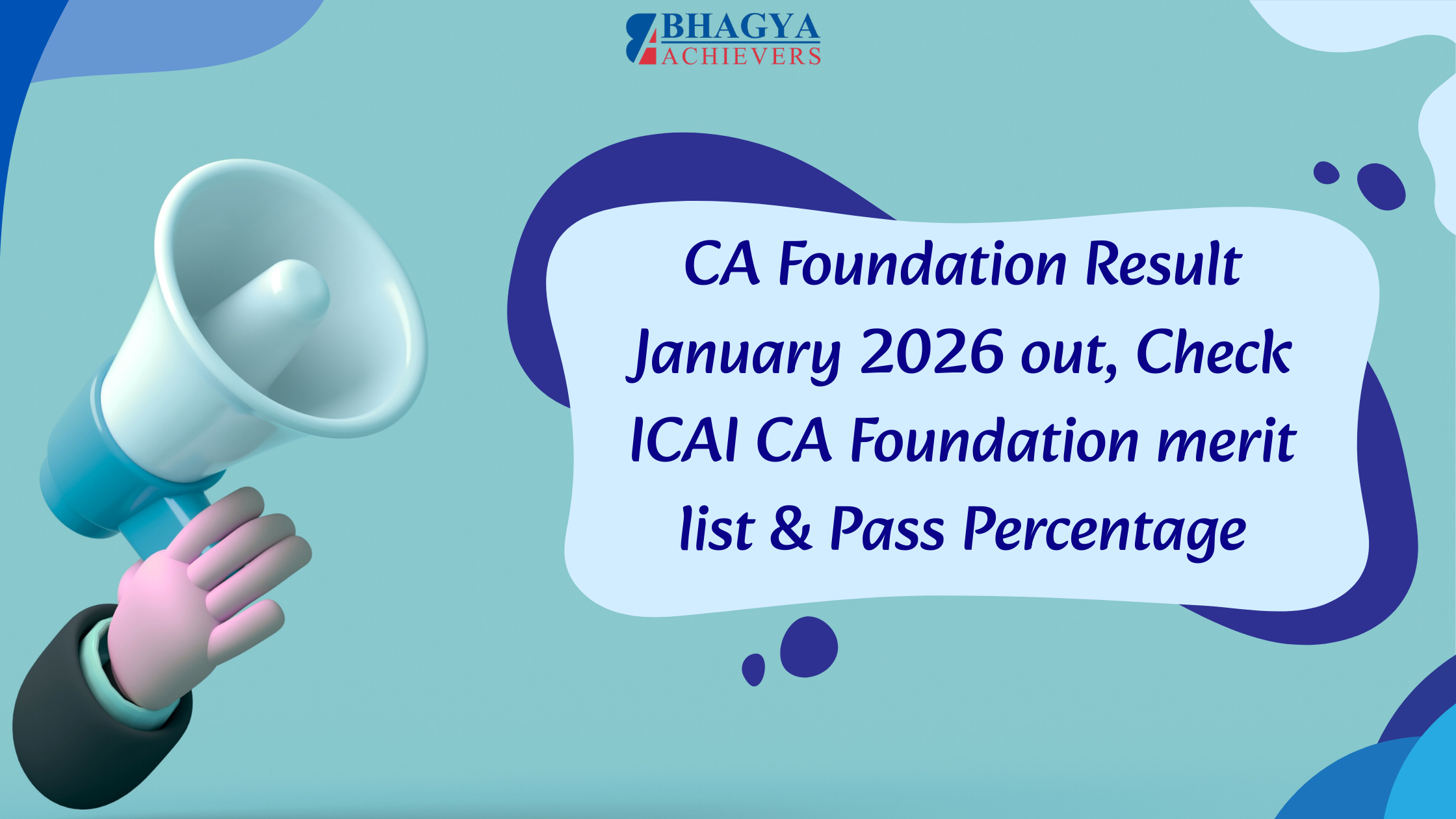 CA Foundation Result January 2026 out, Check ICAI CA Foundation merit list & Pass Percentage - Bhagya Achievers