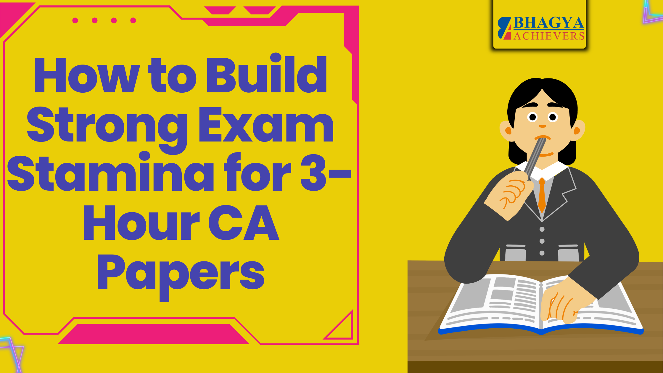 How to Build Strong Exam Stamina for 3-Hour CA Papers? - Bhagya Achievers